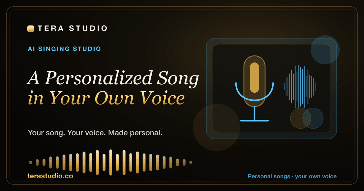 A Personalized Song in Your Own Voice — Tera Studio