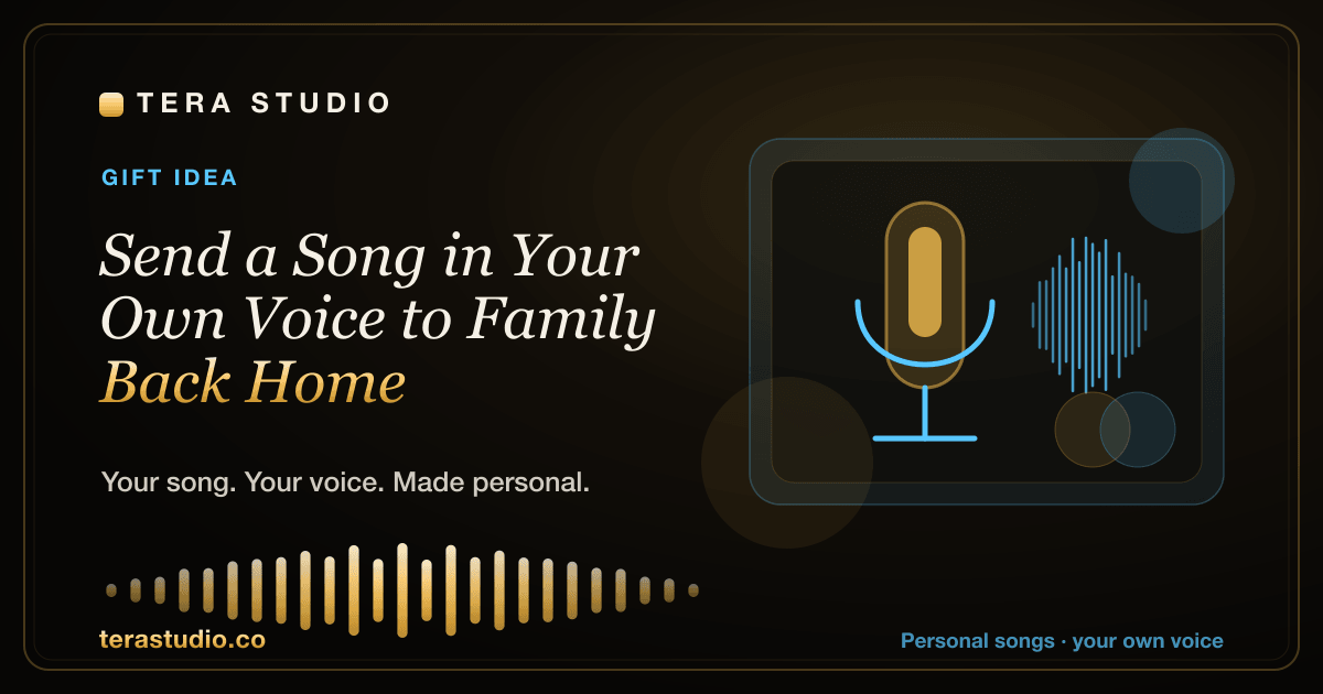 Send a Song in Your Own Voice to Family Back Home — Tera Studio