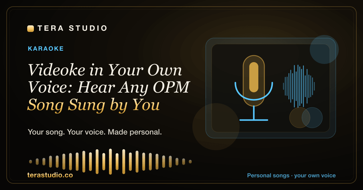 Videoke in Your Own Voice: Hear Any OPM Song Sung by You — Tera Studio
